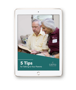 5 Tips for Talking to Your Parents eBook In our free ebook, we provide tips for talking with your parents about the tough topics of senior care and planning for the future. We understand that the emotional topics can be difficult to bring up, but by following our 5 tips you can turn the experience into a positive one.